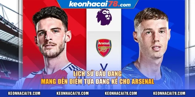 Lịch sử đấu đang mang đến điểm tựa đáng kể cho Arsenal